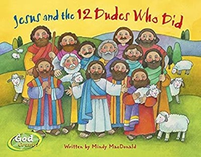 Jesus and the 12 Dudes Who Did Board Books Mindy Macdonald
