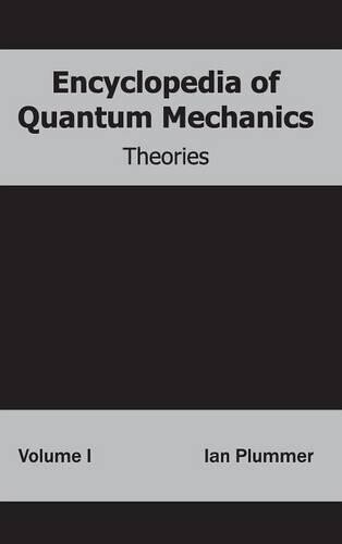 Comprehensive Encyclopedia of Quantum Mechanics Theories Volume 1 Hardback Edition