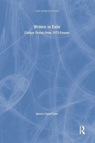 Written In Exile Chilean Fiction From 1973-Present Ignacio Lopez-Calvo Buch 2020-image