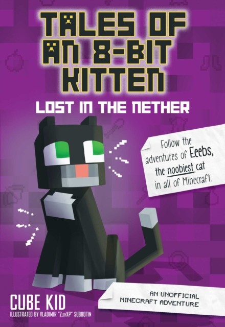 Tales of an 8-Bit Kitten: Lost in the Nether by Cube Kid (Paperback Book)