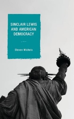 Steven Michels Sinclair Lewis and American Democracy (Taschenbuch)