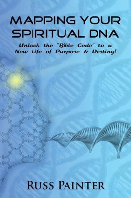 Abbildung Ihrer spirituellen DNA: Entsperren Sie den ''Bibelcode'' für ein neues Leben des Zwecks