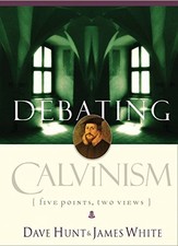 DEBATING CALVINISM: FIVE POINTS, TWO VIEWS By Dave Hunt & James White **Mint**