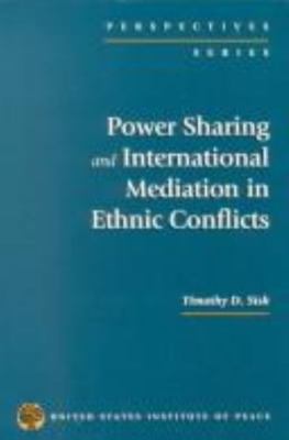 Power Sharing and International Mediation in Ethnic Conflicts