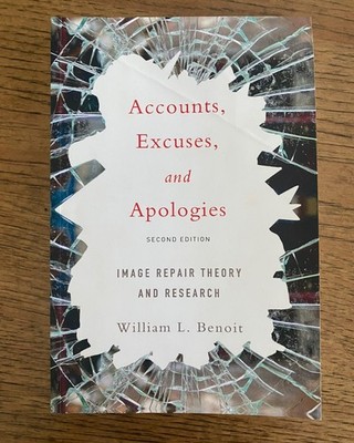 Accounts, Excuses, and Apologies : Image Repair Theory and Research Paperback