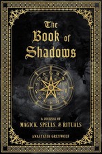The Book of Shadows: a Journal of Magick, Spells, & Rituals (Volume 9) (Mystical