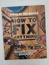 Popular Mechanics How to Fix Anything : Essential Home Repairs Anyone Can Do by