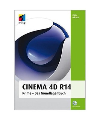 Cinema 4D R14: Prime - Das Grundlagenbuch: Prime - Das Grundlagenbuch, Maik Ecka