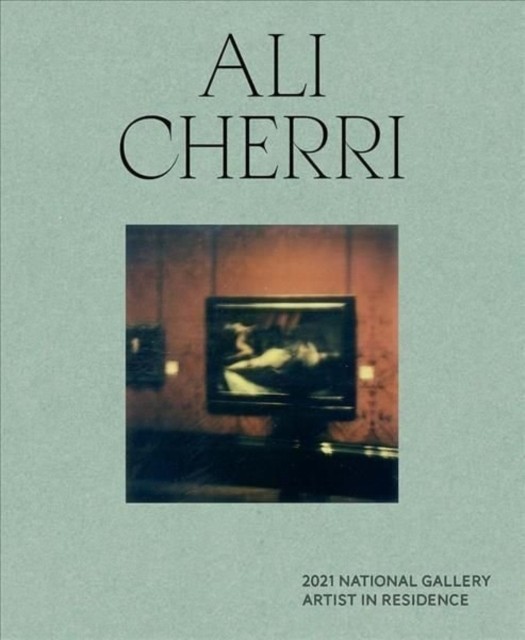 2021 National Gallery Artist in Residence: Ali Cherri by Priyesh Mistry HARDBACK