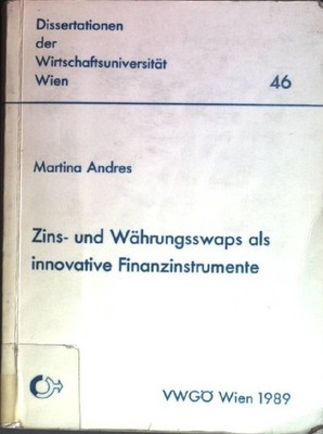 Zins- und Währungsswaps als innovative Finanzinstrumente. Wirtschaftsuniversität