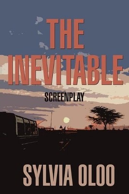 The Inevitable: Screenplay by Sylvia Oloo (English) Paperback Book
