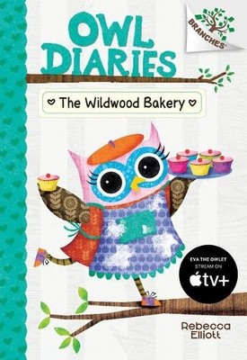 Rebecca Elliott The Wildwood Bakery: A Branches Book (Owl Diaries #7) (Hardback)