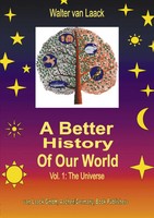Walter Van Laack | A Better History Of Our World, Vol.1, The Universe | Buch