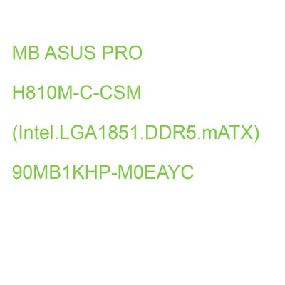 MB ASUS PRO H810M-C-CSM (Intel.LGA1851.DDR5.mATX) 90MB1KHP-M0EAYC