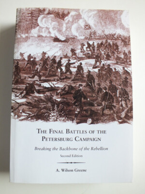 The Final Battles of the Petersburg Campaign: Breaking the Backbone of Rebellion