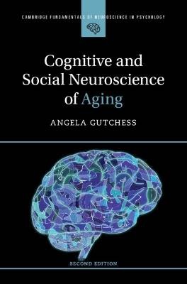Cognitive and Social Neuroscience of Aging, Angela