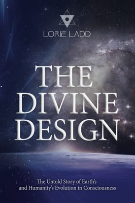 The Divine Design: The Untold History of Earth's and Humanity's Evolution in...
