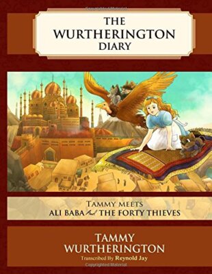Tammy Meets Ali Baba and the Forty Thieves: Volume 3 (The Wurtherington Diar-,