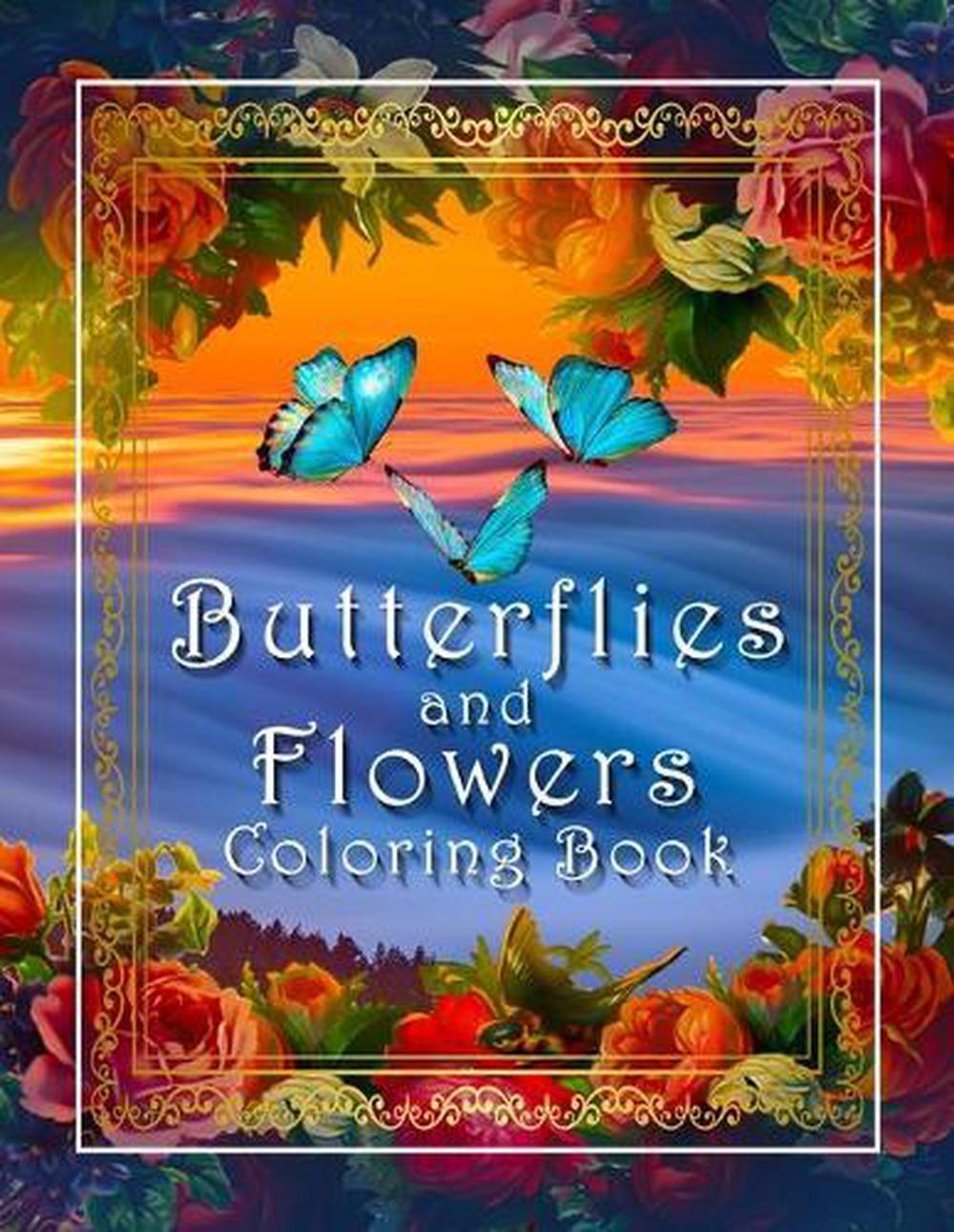 Butterflies And Flowers Coloring Book: An Easy Adult Coloring Book Featuring Cre