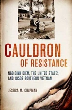Cauldron of Resistance : Ngo Dinh Diem, the United States, and 1950s Southern...