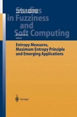 Entropy Measures, Maximum Entropy Principle and Emerging Applications by Karmesh