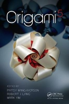 Origami 5: Fifth International Meeting of Origami Science, Mathematics, and