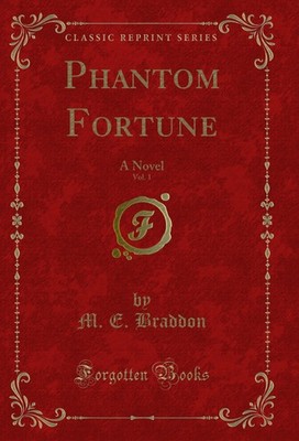 Phantom Fortune, Vol. 1: A Novel (Classic Reprint)