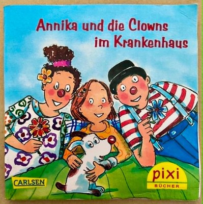 Pixi-Buch - Annika und die Clowns im Krankenhaus