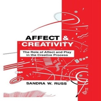 Affect and Creativity the Role of Affect and Play in the Creative