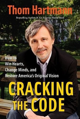 Cracking the Code: How to Win HEarts, Change Minds, and Restore America's Or...