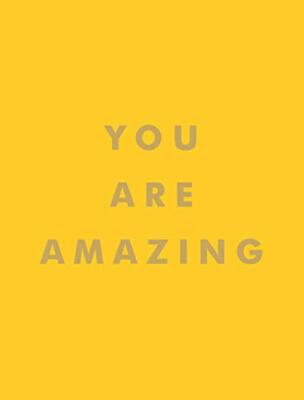 You Are Amazing: Uplifting Quotes to Boost Your Mood and Brighten Your Day, s..