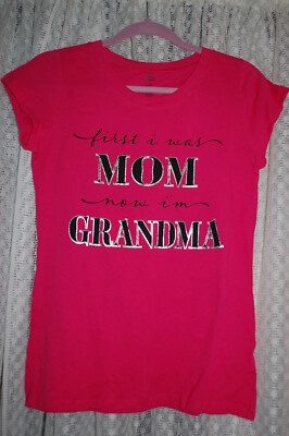 Womens Tee Shirt FIRST I WAS MOM, NOW IM GRANDMA Pink Cap Sleeve S