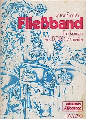 Fliessband : e. Roman aus Ford-Amerika / Upton Sinclair. [Dt. Übertr. von Heinz