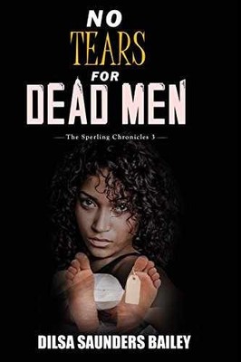 No Tears for Dead Men - Paperback, by Bailey Dilsa Saunders - Very Good