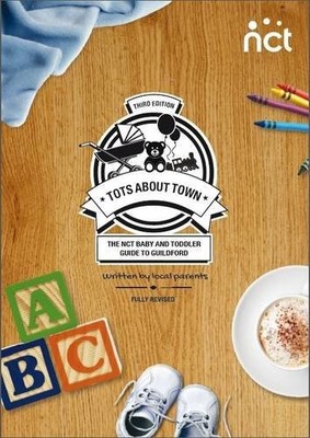 Tots About Town: The NCT Baby and Toddler Guide to Guildford