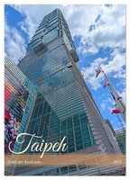 Taipeh - Stadt Der Kontraste (Wandkalender 2027 DIN A2 Hoch), Calvendo...