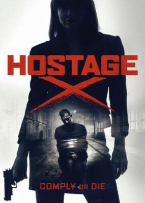 Hostage X: COMPLY OR DIE  (DVD, 2017) (NEW IN BOX)