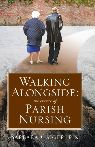 Walking Alongside The Essence Of Parish Nursing Barbara Caiger R. N. Taschenbuch-image