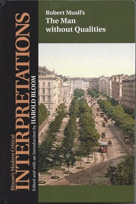 The Man Without Qualities - Robert Musil (Bloom's Modern Critical Interpretatio,