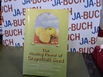 The healing power of grapefruit seed : the practical handbook for using grapefru