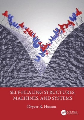 Self-Healing Structures, Machines, and Systems by yver R. Huston Hardcover Book