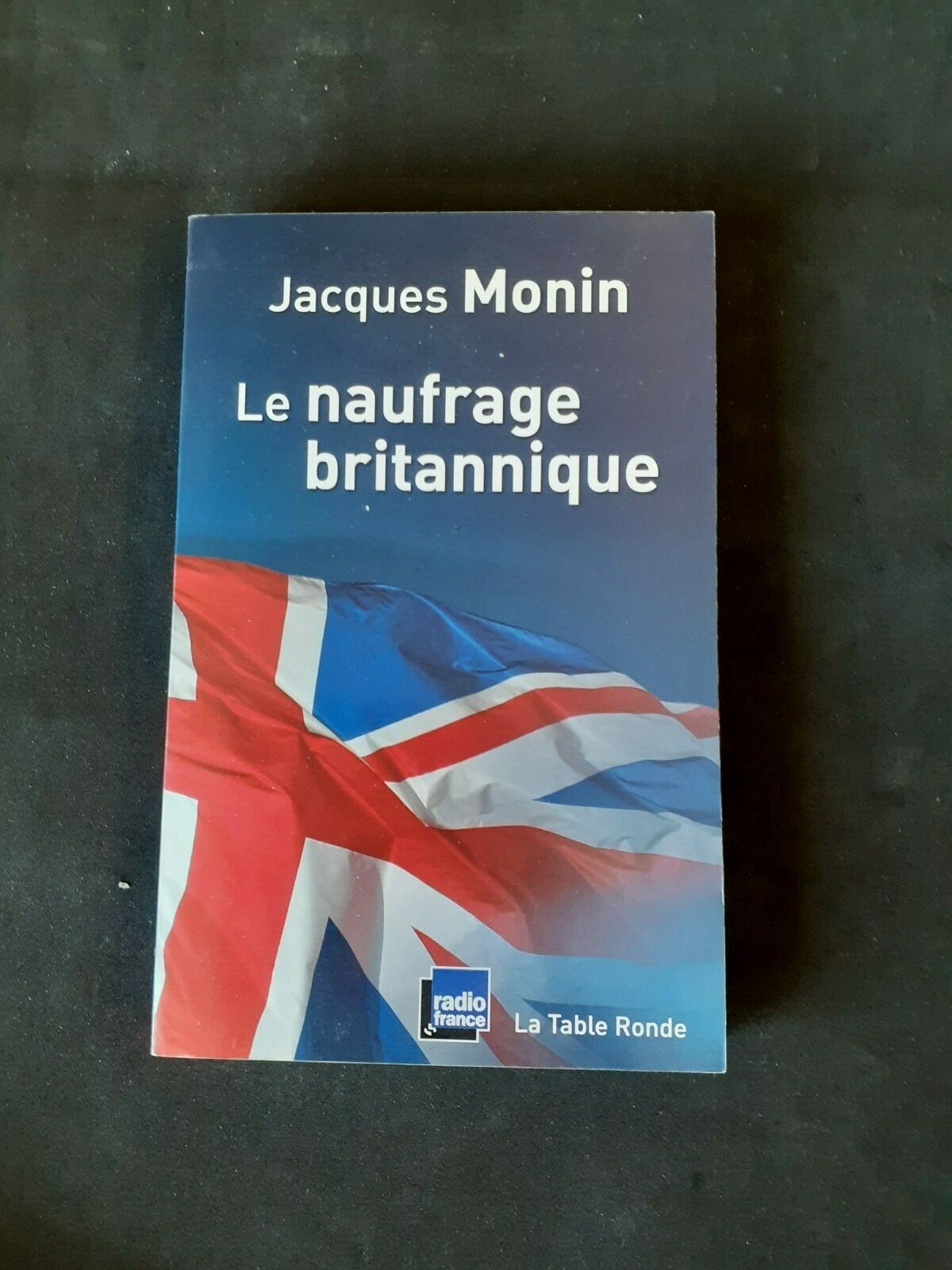 Jacques Monin - Le naufrage britannique - La table ronde