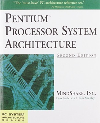 PENTIUM PROCESSOR SYSTEM ARCHITECTURE (2ND EDITION) By Mindshare Inc. & Don