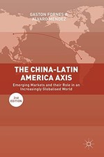 THE CHINA-LATIN AMERICA AXIS: EMERGING MARKETS AND THEIR By Gaston Fornes Mint