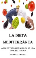 La Dieta MediterráNea Sabores Tradicionales Para Una Vida Saludable Vallejo Buch