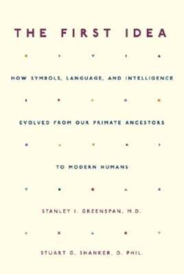 The First Idea: How Symbols, Language, And Intelligence Evolved From Our  - GOOD