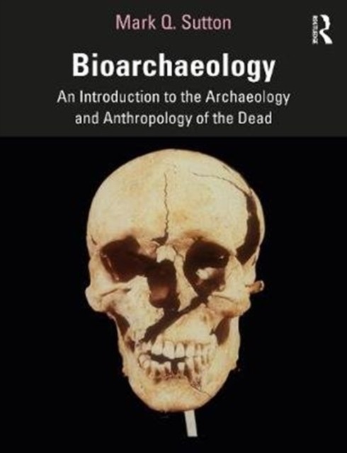 Bioarchaeology by Mark Q. Sutton PAPERBACK 9781138481060