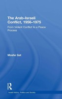 The Arab-Israeli Conflict, 1956-1975 | From Violent Conflict To A Peace Process