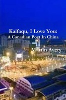 Kaifaqu, I Love You A Canadian Poet In China Martin Avery Taschenbuch Englisch