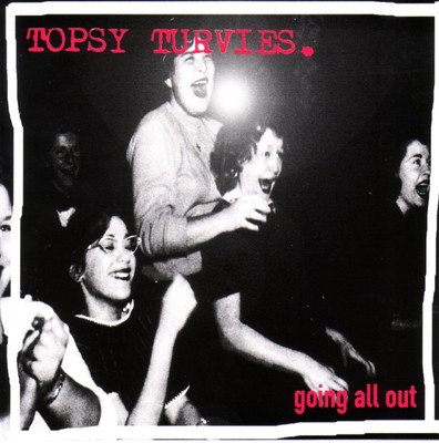 TOPSY TURVIES Going all out CD (1997 Eigenproduktion)